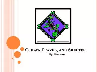Ojibwa Travel, and Shelter