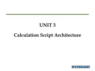UNIT 3 Calculation Script Architecture