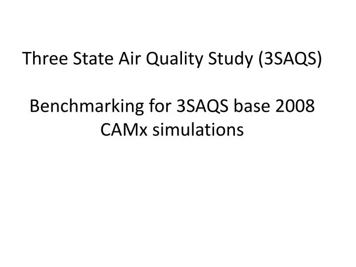 three state air quality study 3saqs benchmarking for 3saqs base 2008 camx simulations