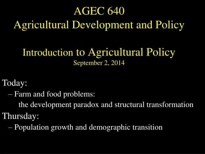 agec 640 agricultural development and policy introduction to agricultural policy september 2 2014