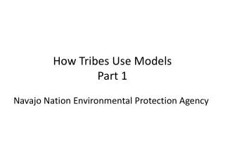 How Tribes Use Models Part 1