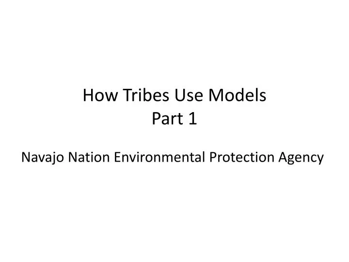 how tribes use models part 1