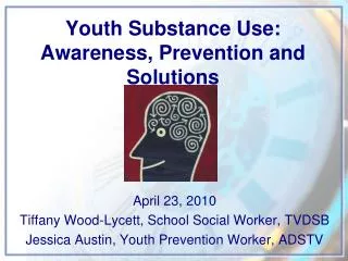 Youth Substance Use: Awareness, Prevention and Solutions