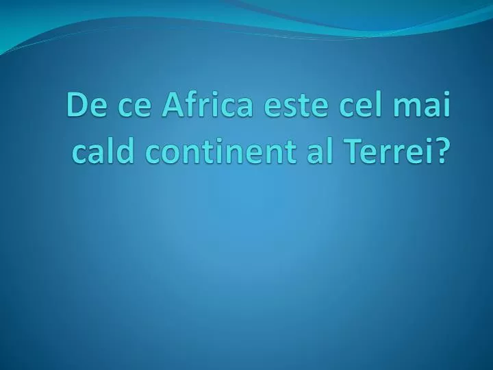 de ce africa este cel mai cald continent al terrei