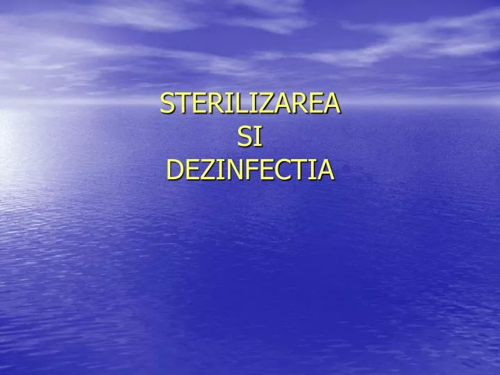 sterilizarea si dezinfectia