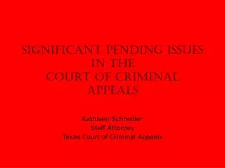 SIGNIFICANT PENDING ISSUES IN THE COURT OF CRIMINAL APPEALS