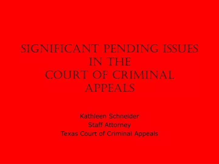 significant pending issues in the court of criminal appeals
