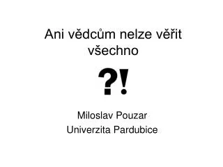 ani v dc m nelze v it v echno