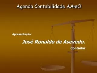 Apresentação: José Ronaldo de Asevedo. Contador