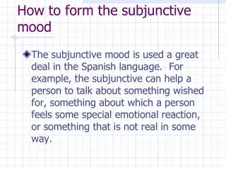 How to form the subjunctive mood