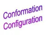 Conformation Configuration - slide 1