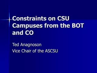 Constraints on CSU Campuses from the BOT and CO