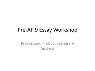 Pre-AP 9 Essay Workshop