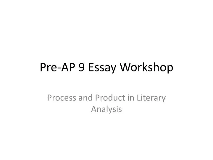 pre ap 9 essay workshop