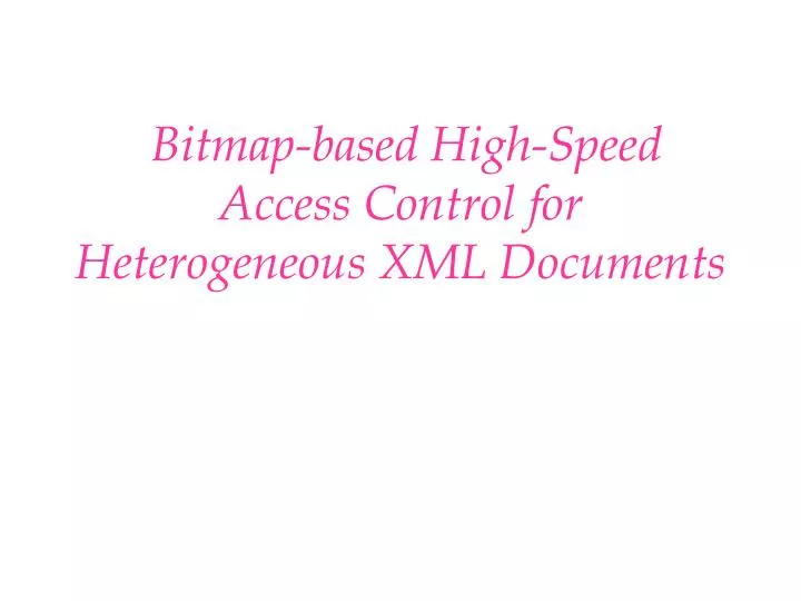bitmap based high speed access control for heterogeneous xml documents