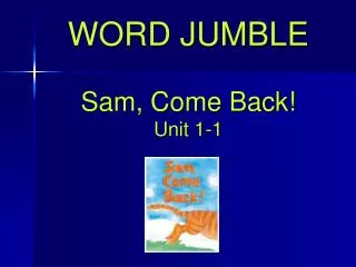 WORD JUMBLE Sam, Come Back! Unit 1-1