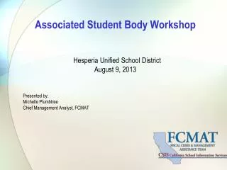 Associated Student Body Workshop Hesperia Unified School District August 9, 2013 Presented by: