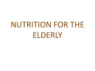 NUTRITION FOR THE ELDERLY