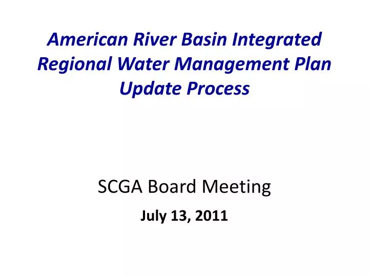 american river basin integrated regional water management plan update process scga board meeting