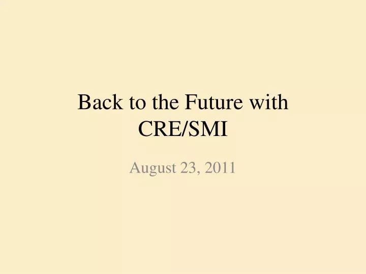 back to the future with cre smi