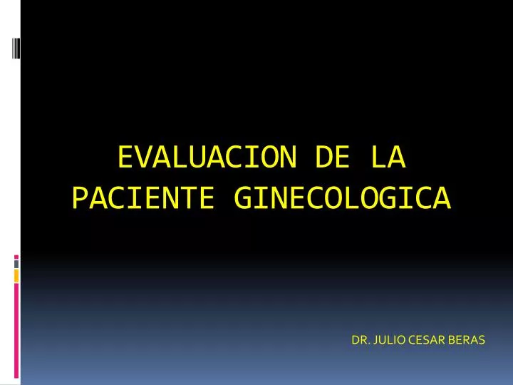 evaluacion de la paciente ginecologica