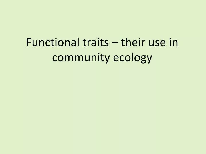 functional traits their use in community ecology