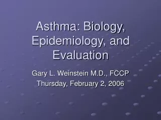 Asthma: Biology, Epidemiology, and Evaluation