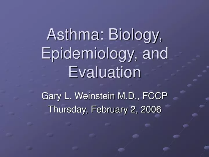 asthma biology epidemiology and evaluation