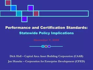 Performance and Certification Standards: Statewide Policy Implications November 7, 2002