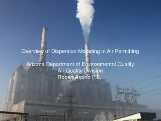 Overview of Dispersion Modeling in Air Permitting Arizona Department of Environmental Quality