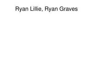 Ryan Lillie, Ryan Graves