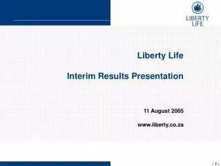 Liberty Life Interim Results Presentation