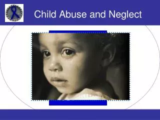 Child Abuse and Neglect