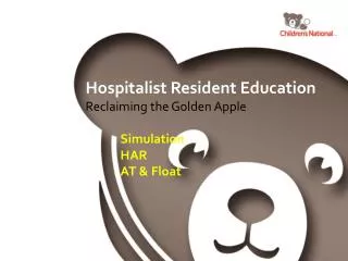Hospitalist Resident Education Reclaiming the Golden Apple 	Simulation 	HAR 	AT &amp; Float