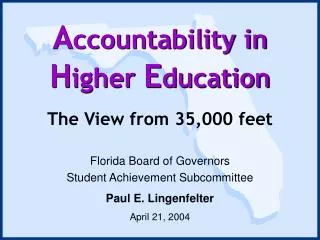 Florida Board of Governors Student Achievement Subcommittee Paul E. Lingenfelter April 21, 2004