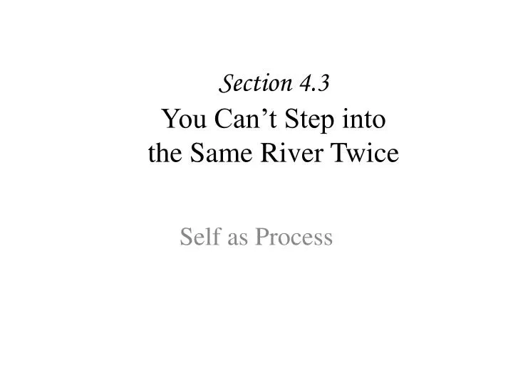 section 4 3 you can t step into the same river twice