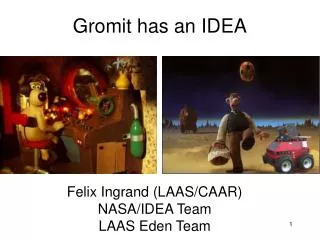 Gromit has an IDEA