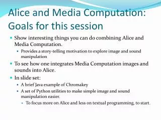 Alice and Media Computation: Goals for this session