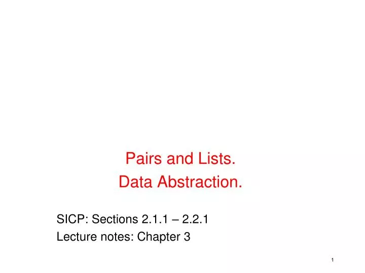 pairs and lists data abstraction sicp sections 2 1 1 2 2 1 lecture notes chapter 3