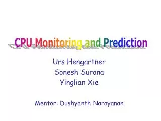 Urs Hengartner Sonesh Surana Yinglian Xie Mentor: Dushyanth Narayanan