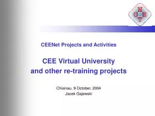 CEENet Projects and Activities CEE Virtual University and other re-training projects