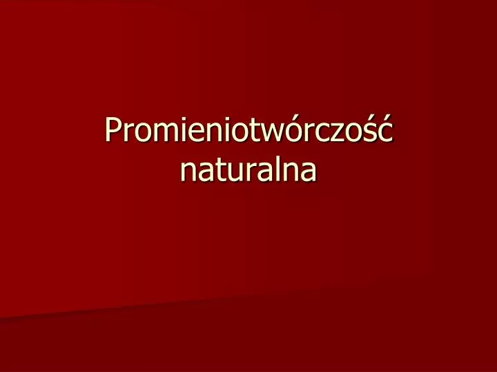 promieniotw rczo naturalna