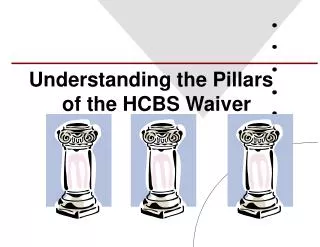 Understanding the Pillars of the HCBS Waiver
