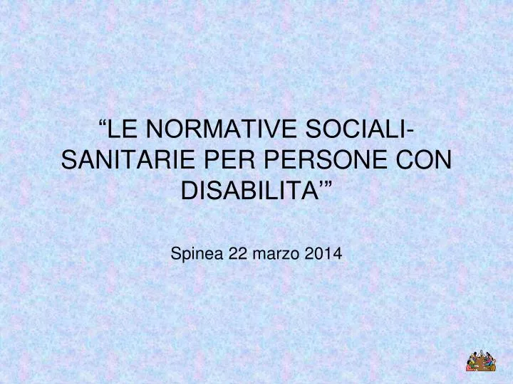 le normative sociali sanitarie per persone con disabilita spinea 22 marzo 2014