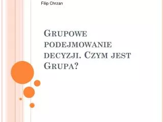 grupowe podejmowanie decyzji czym jest grupa