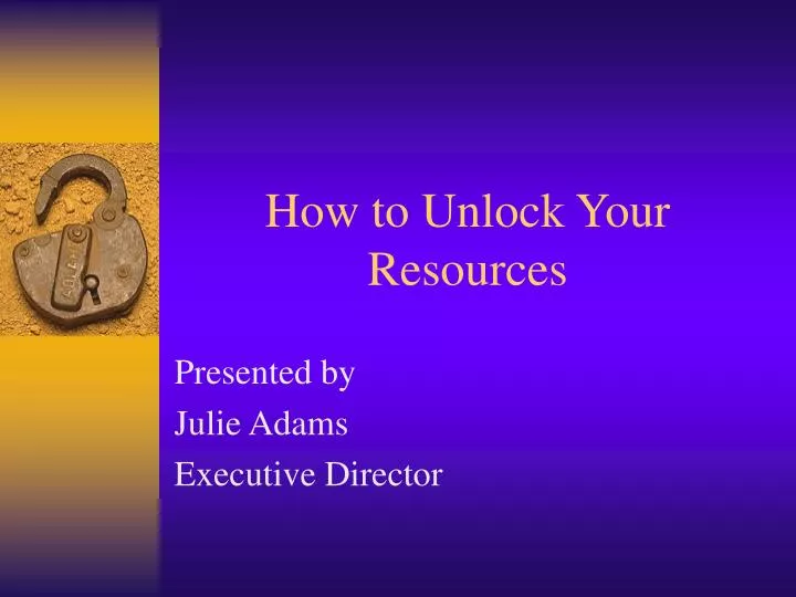 how to unlock your resources