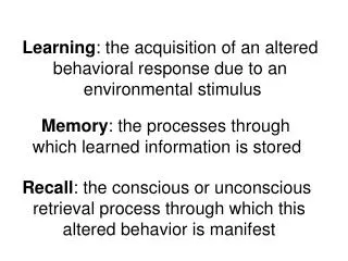 Memory : the processes through which learned information is stored