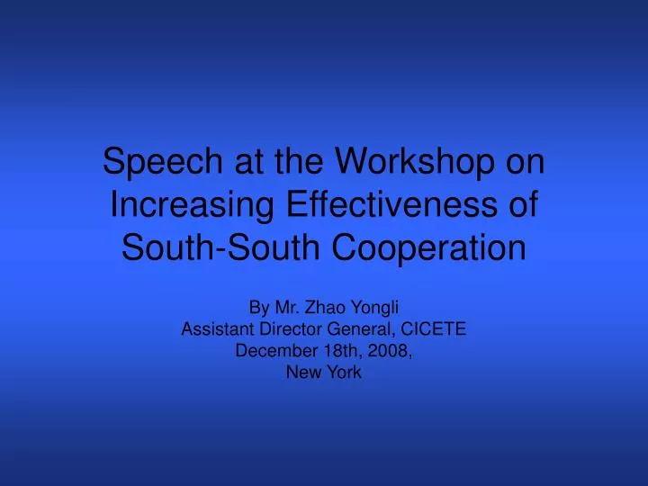 speech at the workshop on increasing effectiveness of south south cooperation