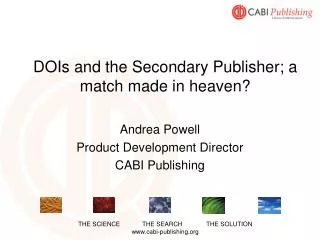 DOIs and the Secondary Publisher; a match made in heaven?