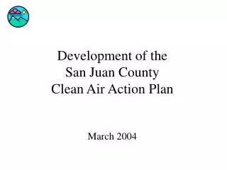 Development of the San Juan County Clean Air Action Plan March 2004